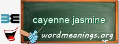 WordMeaning blackboard for cayenne jasmine